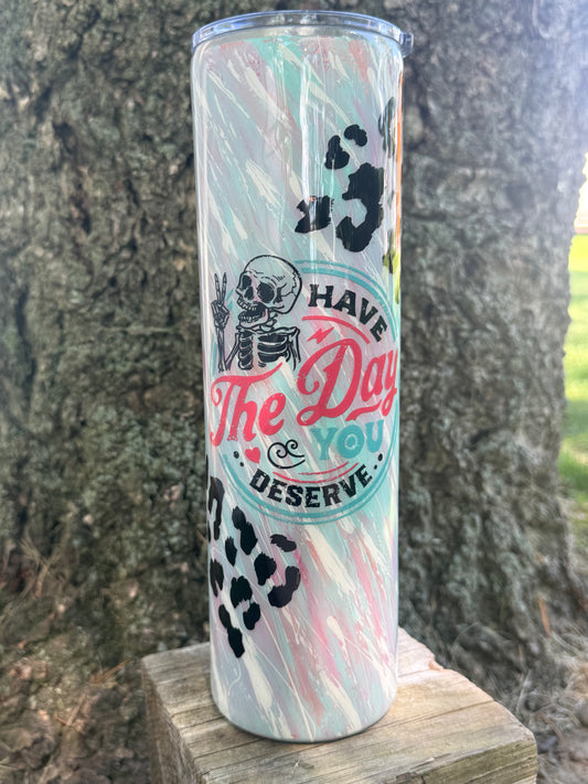 Have the Day You Deserve